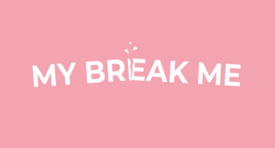 My Break Me